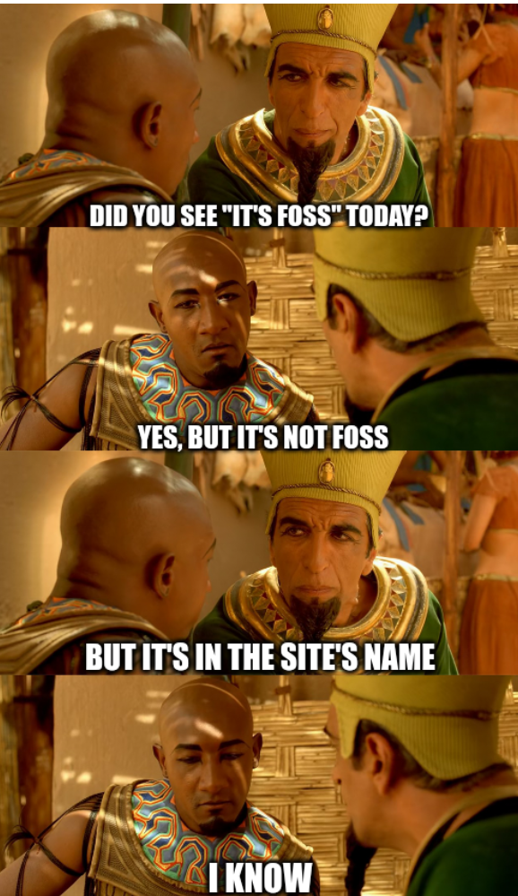 Asterix & Obelix: Mission Cleopatra: Did you see 'it's foss' today? Yes, but it's not foss; but it's in the site's name; I know