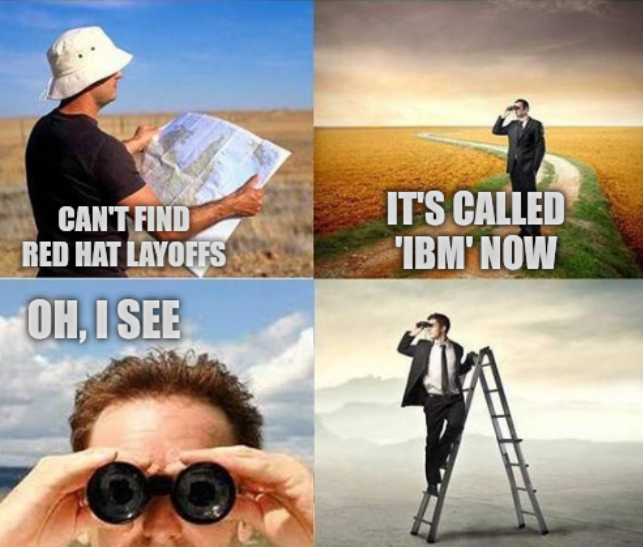 Can't find Red Hat layoffs; It's called 'IBM' now; Oh, I see