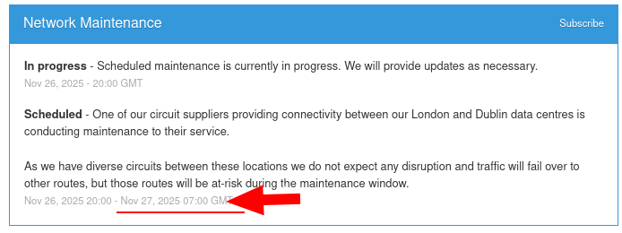 As we have diverse circuits between these locations we do not expect any disruption and traffic will fail over to other routes, but those routes will be at-risk during the maintenance window.