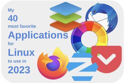 My 40 most favorite apps for Linux for 2023