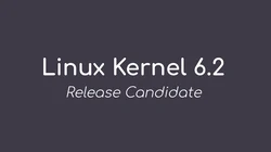 Linux kernel 6.2 release candidate