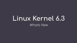 Linux kernel 6.3