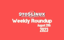 9to5Linux Weekly Roundup for August 20th, 2023