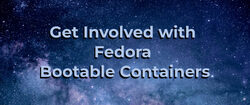 Get Involved with Fedora Bootable Containers