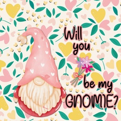 Cute gnome charatcer on a floral heart patterned background with words will you be my gnome