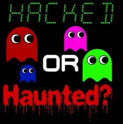 Hacked or haunted?