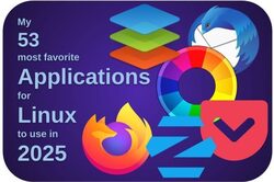 My 53 most favorite apps for Linux for 2025