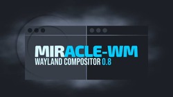 Miracle-WM 0.8 Wayland compositor
