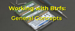 Working with Btrfs: General Concepts