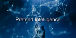 Pretend Intelligence